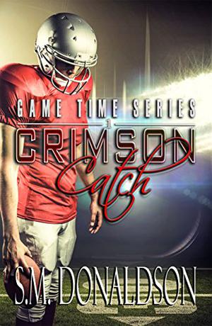Crimson Catch: Crimson Catch: Game Time Series by S.M. Donaldson