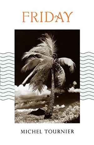 Friday, or, The Other Island by Michel Tournier