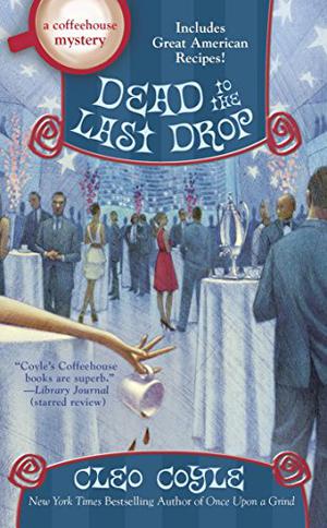 Dead to the Last Drop (Coffeehouse Mystery #15)