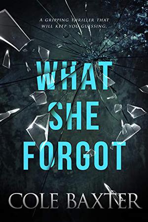 What She Forgot by Cole Baxter, Emily Sutton-Smith