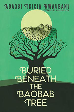 Buried Beneath the Baobab Tree by Adaobi Tricia Nwaubani, Viviana Mazza