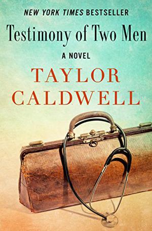 Testimony of Two Men by Taylor Caldwell