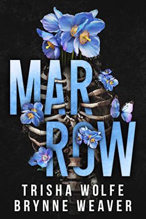 Marrow by Trisha Wolfe, Brynne Weaver