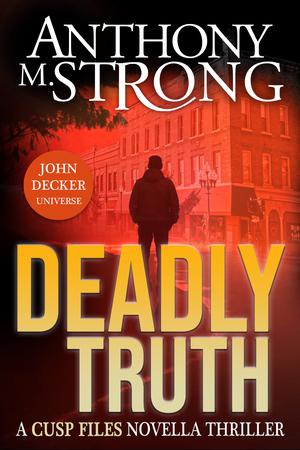Deadly Truth: John Decker Universe by Anthony M. Strong