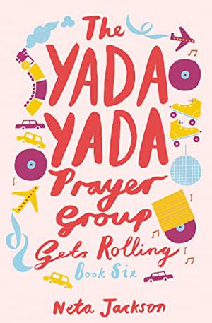 The Yada Yada Prayer Group Gets Rolling (The Yada Yada Prayer Group, Book 6) by Neta Jackson