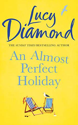 An Almost Perfect Holiday by Lucy Diamond