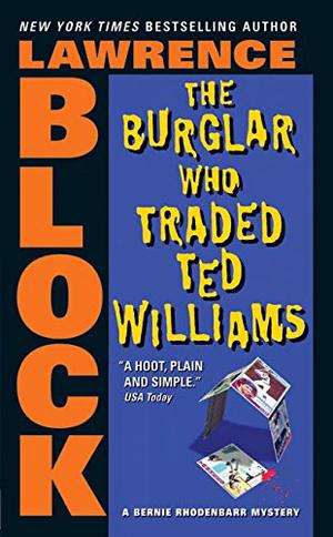 The Burglar Who Traded Ted Williams: A Bernie Rhodenbarr Mystery (Bernie Rhodenbarr #6)
