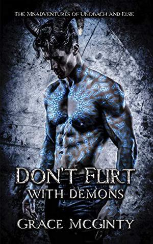 Don't Flirt With Demons by Grace McGinty