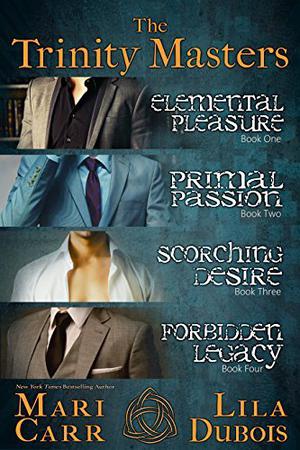 The Trinity Masters: Elemental Pleasure / Primal Passion / Scorching Desire / Forbidden Legacy (Trinity Masters #1-4)