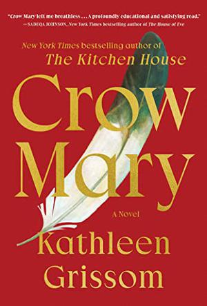 Crow Mary: A Novel by Kathleen Grissom