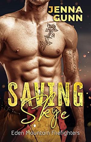 Saving Skye: The Pilot Firefighter's Surprise Baby  (Eden Mountain Firefighters) by Jenna Gunn