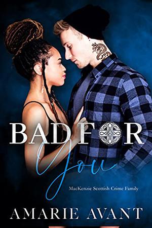 Bad For You (MacKenzie Scottish Crime Family #3)