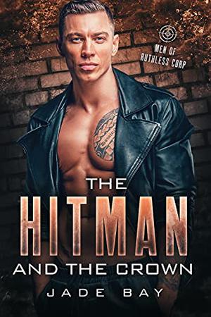 The Hitman and The Crown (Men of Ruthless Corp #1)