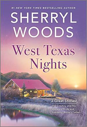 West Texas Nights: The Cowboy and His Wayward Bride / Suddenly, Annie’s Father by Sherryl Woods