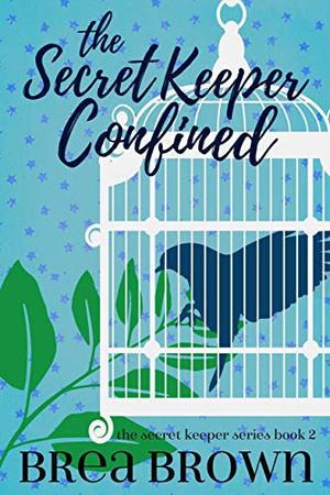 The Secret Keeper Confined by Brea Brown