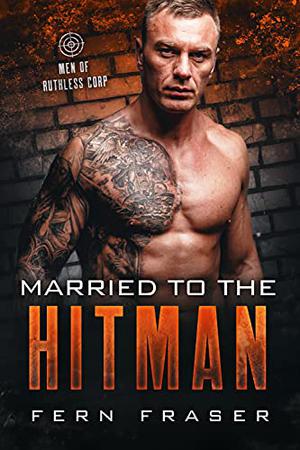Married to the Hitman (Men of Ruthless Corp #1)