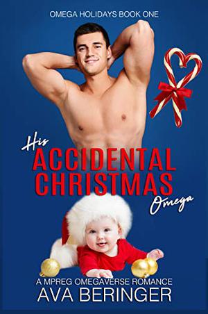 His Accidental Christmas Omega by Ava Beringer