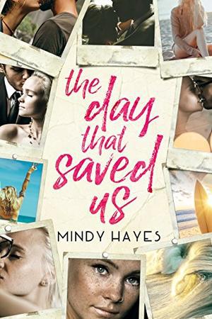 The Day That Saved Us by Mindy Hayes