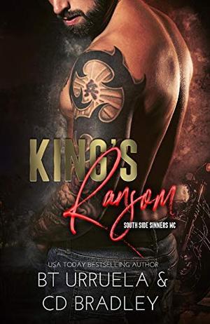 King's Ransom by B.T. Urruela, C.D. Bradley