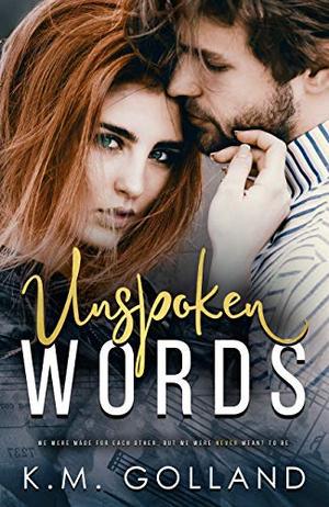 Unspoken Words by K.M. Golland