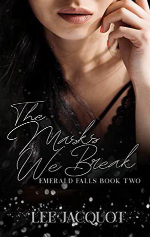 The Masks We Break (Emerald Falls #2)