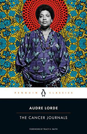 The Cancer Journals by Audre Lorde, Tracy K. Smith