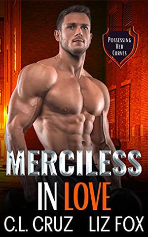 Merciless in Love (Possessing Her Curves #7)