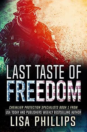 Last Taste of Freedom (Chevalier Protection Specialists #1)