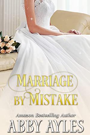 Marriage by Mistake by Abby Ayles, Starfall Publications