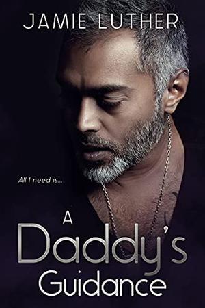 A Daddy’s Guidance by Jamie Luther