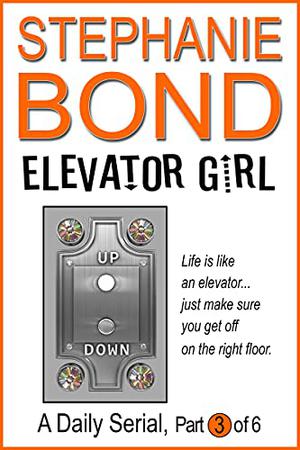 Elevator Girl: part 3 of 6 by Stephanie Bond