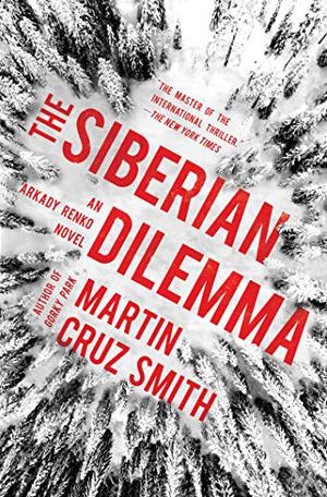 The Siberian Dilemma by Martin Cruz Smith