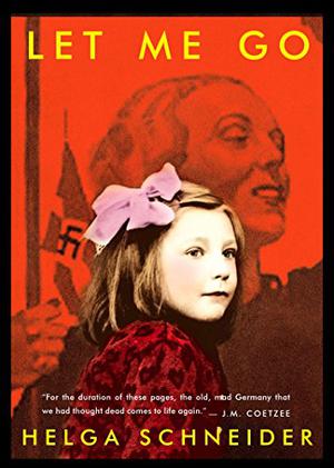 Let Me Go by Helga Schneider, Barbara Rosenblat