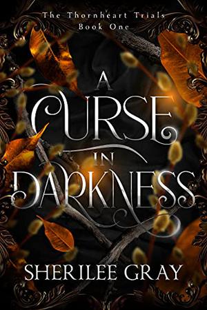 A Curse in Darkness (The Thornheart Trials #1)