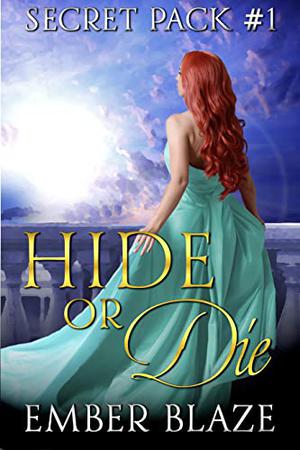 Hide or Die by Ember Blaze