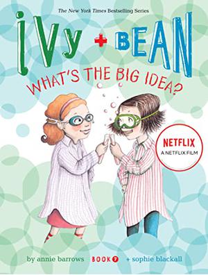 What's the Big Idea? (Ivy & Bean #7)