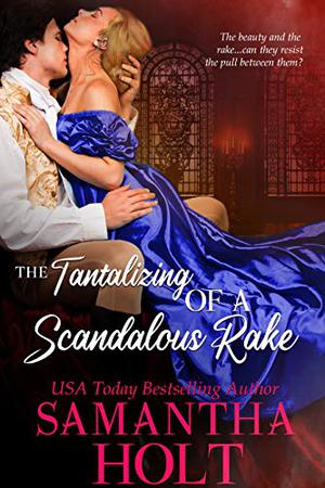 The Tantalizing of a Scandalous Rake (The Lords of Scandal Row #3)
