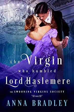 The Virgin Who Humbled Lord Haslemere (The Swooning Virgins Society #3)