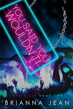 You Said You Wouldn't! (Love Kills #2)