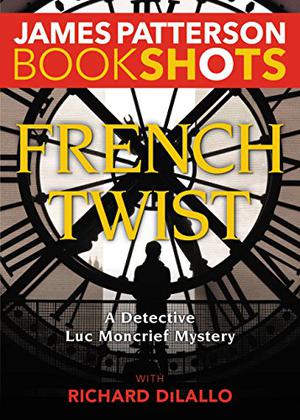 French Twist by James Patterson, Richard DiLallo