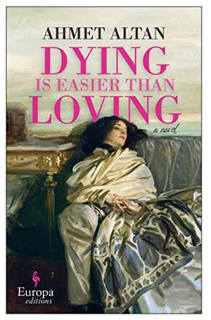 Dying Is Easier than Loving by Ahmet Altan