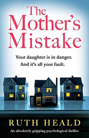 The Mother's Mistake by Ruth Heald