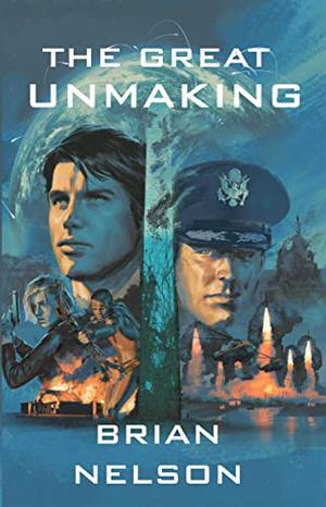 The Great Unmaking by Brian Nelson