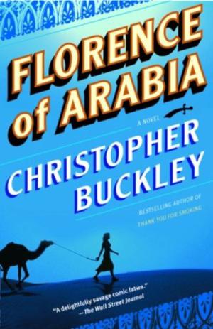 Florence of Arabia by Christopher Buckley