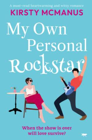 My Own Personal Rockstar: a must read heart-warming and witty romance by Kirsty McManus