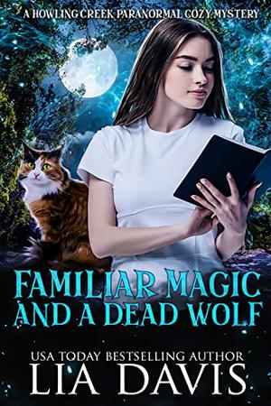 Familiar Magic and a Dead Wolf by Lia Davis