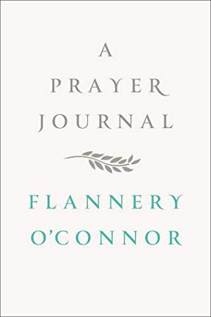 A Prayer Journal by Flannery O'Connor