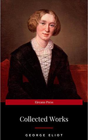Complete Works of George Eliot by George Eliot