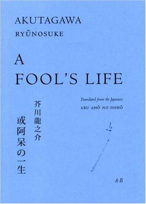 A Fool's Life by Ryūnosuke Akutagawa, Ryohei Tanaka