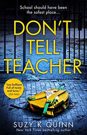 Don’t Tell Teacher by Suzy K. Quinn